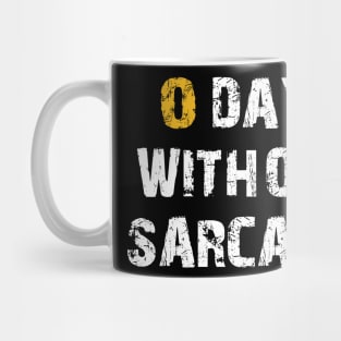 Zero Days Without Sarcasm Sarcastic Shirt , Womens Shirt , Funny Humorous T-Shirt | Sarcastic Gifts Mug